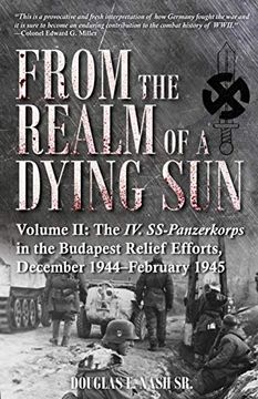 portada From the Realm of a Dying Sun: Volume II - The IV. Ss-Panzerkorps in the Budapest Relief Efforts, December 1944-February 1945 (in English)