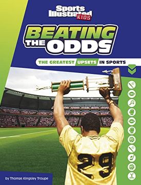 portada Beating the Odds: The Greatest Upsets in Sports (Sports Illustrated Kids Heroes and Heartbreakers) (en Inglés)