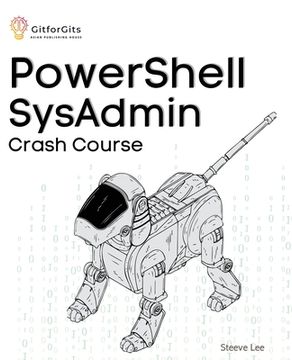 portada PowerShell SysAdmin Crash Course: Unlock the Full Potential of PowerShell with Advanced Techniques, Automation, Configuration Management and Integrati (in English)