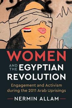 portada Women and the Egyptian Revolution: Engagement and Activism During the 2011 Arab Uprisings (en Inglés)