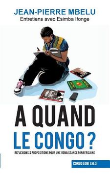 portada A quand le Congo?: Réflexions & propositions pour une renaissance panafricaine (in French)