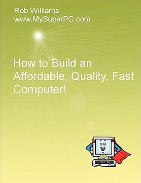 portada how to build an affordable, quality, fast computer! (in English)