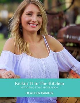 portada Kickin It In The Kitchen: Ketogenic Style Recipe Book (en Inglés)