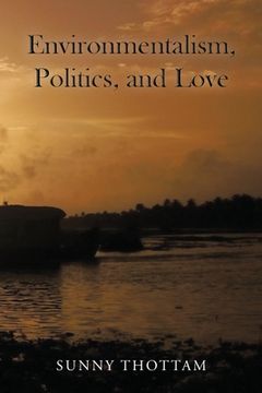portada Environmentalism, Politics, and Love (en Inglés)