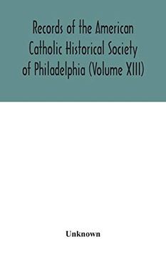 portada Records of the American Catholic Historical Society of Philadelphia (Volume Xiii) 