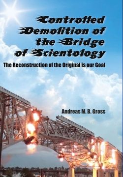 portada Controlled Demolition of the Bridge of Scientology: The reconstruction of the original is our goal (en Inglés)