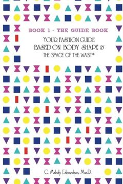 portada Book 1 - the Guide Book: Your Fashion Guide Based on Body Shape & the Space of the Waist®: Your Fashion Guide Based on Body Shape & the Space of the Waist(R) (Your Body Shape by Waistplacement) (en Inglés)