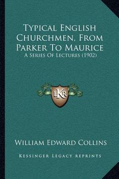 portada typical english churchmen, from parker to maurice: a series of lectures (1902) (en Inglés)