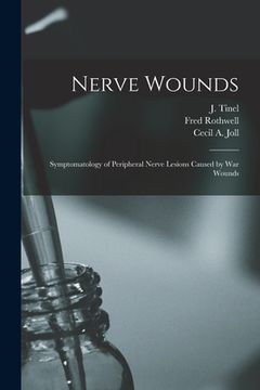 portada Nerve Wounds [microform]: Symptomatology of Peripheral Nerve Lesions Caused by War Wounds