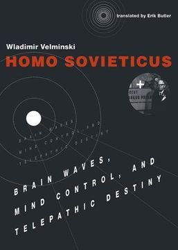 portada Velminski, w: Homo Sovieticus: Brain Waves, Mind Control, and Telepathic Destiny (The mit Press)