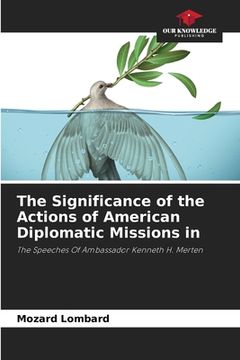 portada The Significance of the Actions of American Diplomatic Missions in (en Inglés)