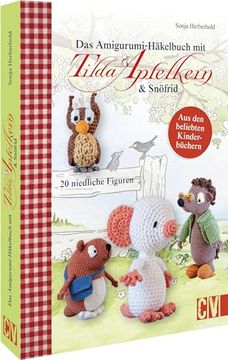 portada Das Amigurumi-Häkelbuch mit Tilda Apfelkern & Snöfrid 20 Niedliche Figuren. Aus den Beliebten Kinderbüchern (en Alemán)