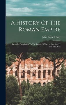 portada A History Of The Roman Empire: From Its Foundation To The Death Of Marcus Aurelius (27 B.c.-180 A.d.)