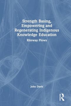 portada Strength Basing, Empowering and Regenerating Indigenous Knowledge Education (en Inglés)