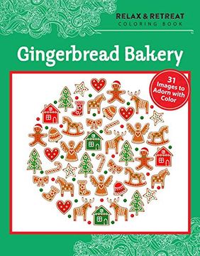 portada Relax and Retreat Coloring Book: Gingerbread Bakery: 31 Images to Adorn with Color (en Inglés)