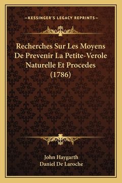 portada Recherches Sur Les Moyens De Prevenir La Petite-Verole Naturelle Et Procedes (1786) (en Francés)