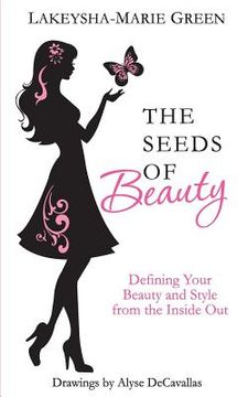 portada The Seeds of Beauty: Defining Your Beauty and Style from the Inside Out (en Inglés)