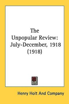 portada the unpopular review: july-december, 1918 (1918) (en Inglés)