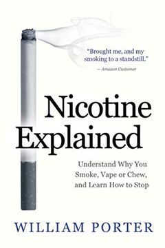 portada Nicotine Explained: Understand why you Smoke, Vape or Chew, and Learn how to Stop. (in English)
