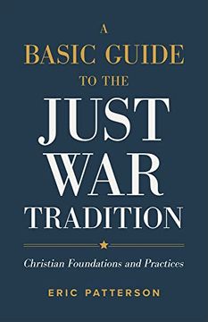 portada Basic Guide to the Just war Tradition: Christian Foundations and Practices (en Inglés)