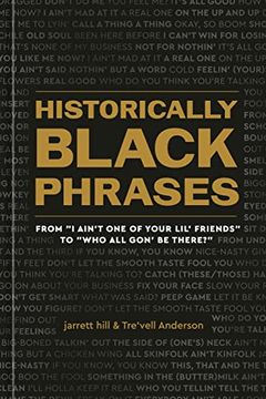 portada Historically Black Phrases: From "i Ain't one of Your Lil' Friends" to "Who all Gon' be There? "i (en Inglés)