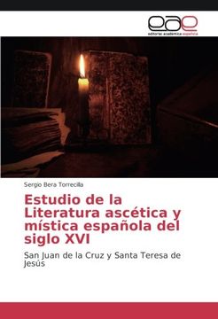 portada Estudio de la Literatura ascética y mística española del siglo XVI: San Juan de la Cruz y Santa Teresa de Jesús