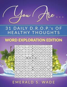 portada You Are . . . 31 Daily D.R.O.P.'s of Healthy Thoughts: Word Exploration Edition (en Inglés)