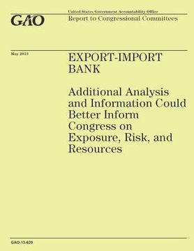 portada Export-Import Bank: Additional Analysis and Information Could Better Inform Congress on Exposure, Risk, and Resources (en Inglés)