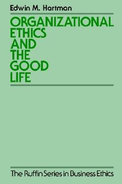 portada organizational ethics and the good life (en Inglés)