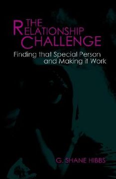 portada the relationship challenge: finding that special person and making it work (en Inglés)