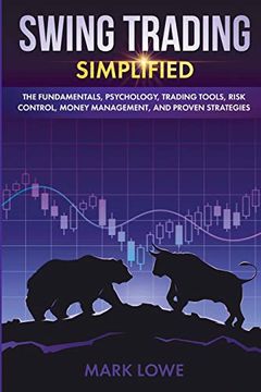 portada Swing Trading: Simplified - the Fundamentals, Psychology, Trading Tools, Risk Control, Money Management, and Proven Strategies (Stock Market Investing for Beginners) (en Inglés)
