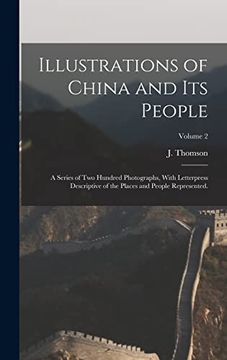 portada Illustrations of China and its People: A Series of two Hundred Photographs, With Letterpress Descriptive of the Places and People Represented. Volume 2 (en Inglés)