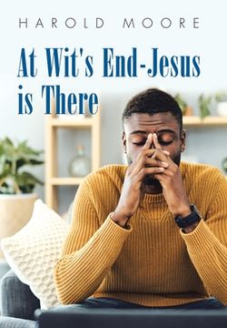 portada At Wit's End-Jesus Is There (en Inglés)