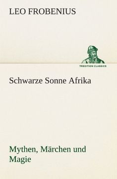 portada Schwarze Sonne Afrika: Mythen, Märchen und Magie (TREDITION CLASSICS) (German Edition)