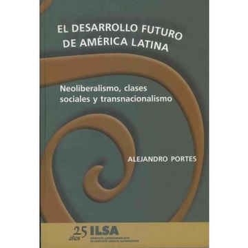 portada Desarrollo Futuro de America Latina Neoliberalismo Clases Sociales y Transnacionalismo, el (in Spanish)