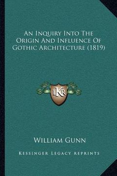 portada an inquiry into the origin and influence of gothic architecture (1819) (en Inglés)
