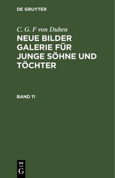 portada C. G. F von Duben: Neue Bilder Galerie für Junge Söhne und Töchter. Band 11 (en Alemán)