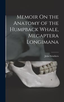 portada Memoir On the Anatomy of the Humpback Whale, Megaptera Longimana (en Inglés)