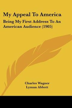 portada my appeal to america: being my first address to an american audience (1905) (en Inglés)