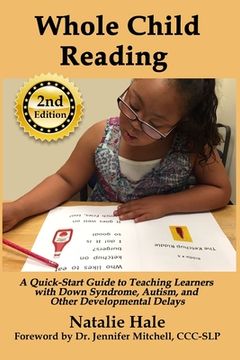 portada Whole Child Reading: A Quick-Start Guide to Teaching Learners with Down Syndrome, Autism, and Other Developmental Delays (in English)