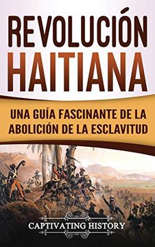 portada Revolución Haitiana: Una Guía Fascinante de la Abolición de la Esclavitud (in Spanish)