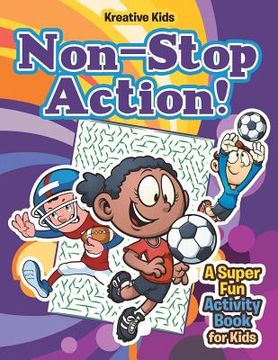 portada Non-Stop Action! A Super Fun Activity Book for Kids (in English)
