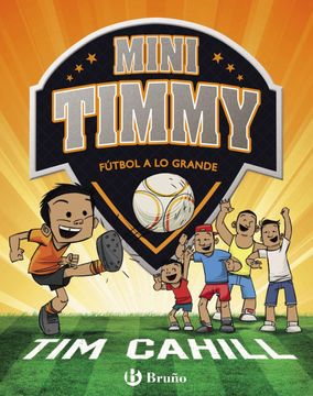 portada Mini Timmy - Fútbol a lo Grande (Castellano - a Partir de 6 Años - Personajes y Series - Mini Timmy)