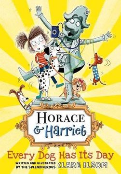 portada Horace and Harriet: Every Dog Has Its Day (Horace & Harriet 2)
