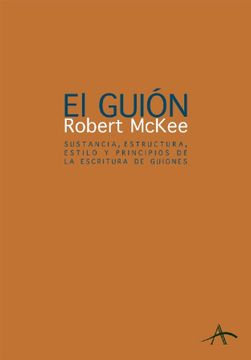 portada El Guión: Sustancia, Estructura, Estilo y Principios de la Escritura de Guiones (in Spanish)