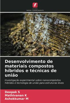 portada Desenvolvimento de Materiais Compostos Híbridos e Técnicas de União: Investigação Experimental Sobre Nanocompósitos Híbridos e Tecnologia de União Para Estruturas Leves (en Portugués)