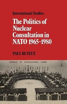 portada The Politics of Nuclear Consultation in Nato 1965-1980 Paperback (Lse Monographs in International Studies) (en Inglés)