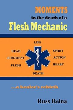 portada moments in the death of a flesh mechanic ... a healer's rebirth (en Inglés)