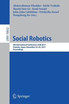 portada Social Robotics: 9th International Conference, Icsr 2017, Tsukuba, Japan, November 22-24, 2017, Proceedings