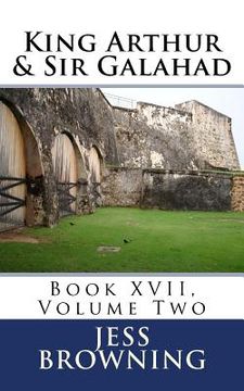 portada King Arthur & Sir Galahad: Book XVII, Volume Two (en Inglés)